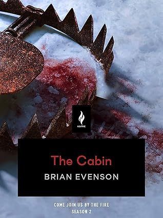The Cabin: A Short Horror Story (Come Join Us By The Fire, Volume 2)