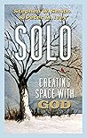 Solo: Creating Space with God