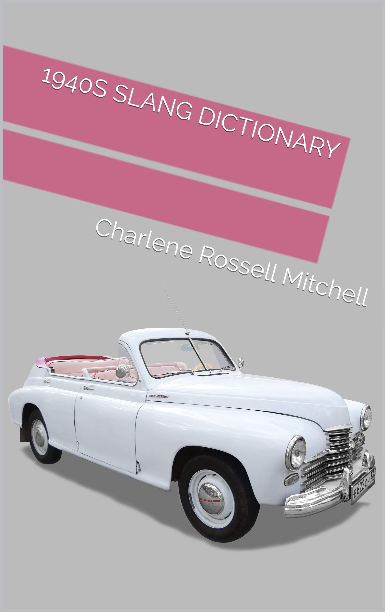1940s Slang Dictionary: Over 200 Words and Phrases of American Slang from 1940 - 1949 (A Decade of Slang)