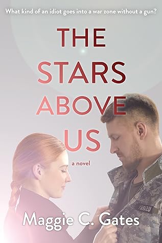 The Stars Above Us A Contemporary Military Romance By Maggie C Gates