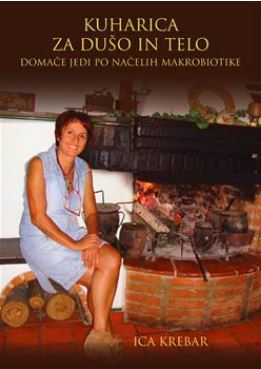 Kuharica za dušo in telo, domače jedi po načelih makrobiotike