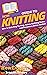 HowExpert Guide to Knitting: How to Knit Step by Step, Learn Knitting Skills, and Become a Better Knitter