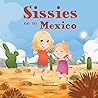 Sissies Go To Mexico ( A Board Book Celebrating the Magic of ... by Marisa Howard