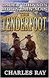 Caleb Johnson: Mountain Man: Tenderfoot: A Frontier Western Adventure (A Mountain Life Western Adventure Book 8)