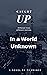 CAUGHT UP: IN A WORLD UNKNOWN