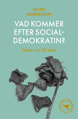 Vad kommer efter socialdemokratin? Tankar om 20-talet