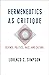 Hermeneutics as Critique: Science, Politics, Race, and Culture (New Directions in Critical Theory Book 72)