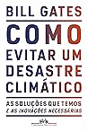Book cover for Como Evitar Um Desastre Climático: As Soluções que Temos e as Inovações Necessárias