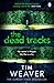The Dead Tracks (David Raker, #2) by Tim Weaver