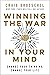 Winning the War in Your Mind: Change Your Thinking, Change Your Life