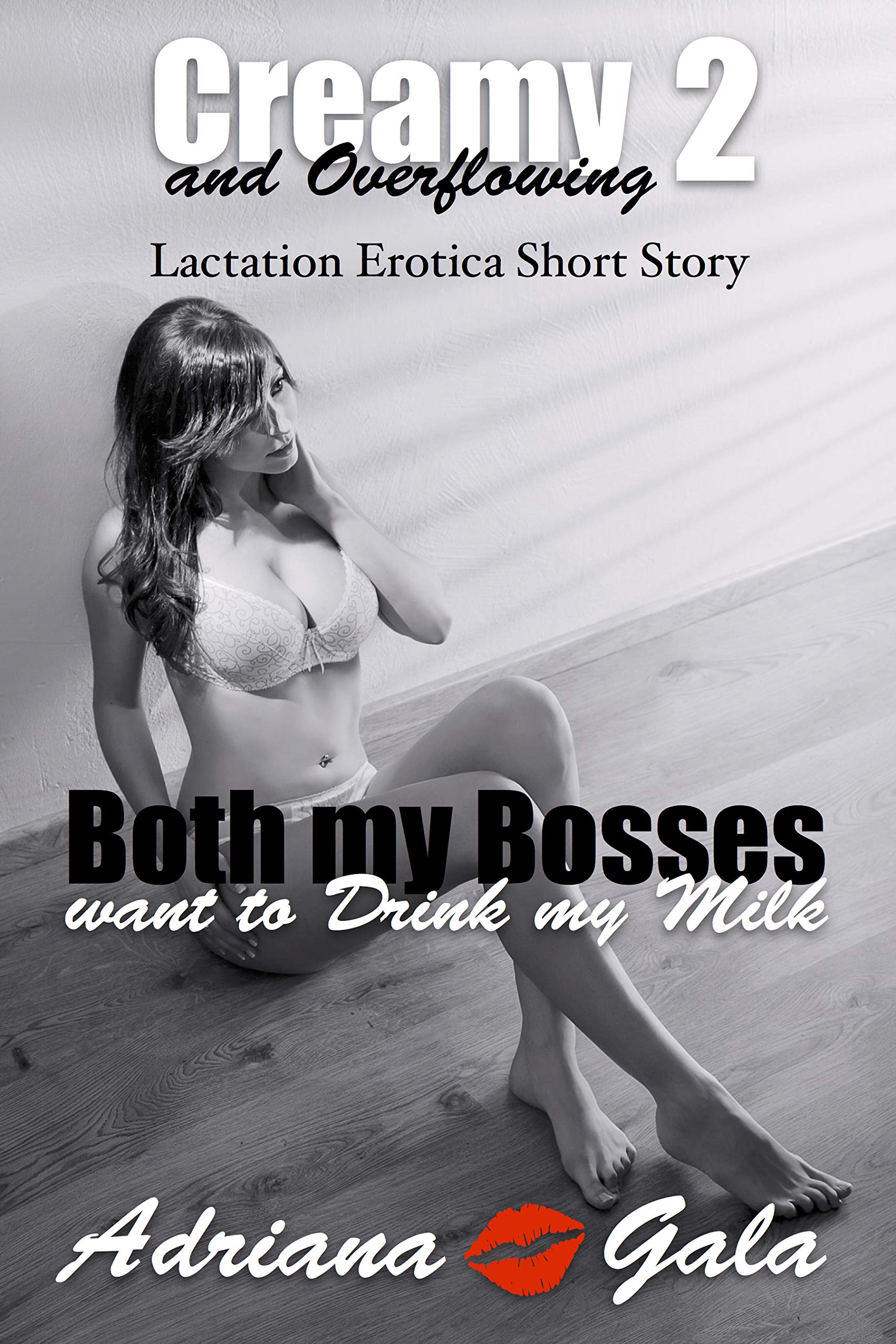 Both my Bosses want to Drink my Milk. Creamy and Overflowing 2: Lactation Erotica Short Story (Kindle Edition)