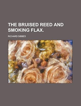 The Bruised Reed and Smoking Flax