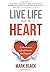 Live Life from the Heart: 52 Weeks to a Life of Passion and Purpose