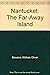 Nantucket: The Far-Away Island