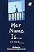 Her Name Is