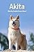 Akita: Akita Dog Complete O...