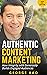 Authentic Content Marketing by George  Kao