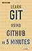 Learn GIT using GITHUB in 5 minutes by S BASU