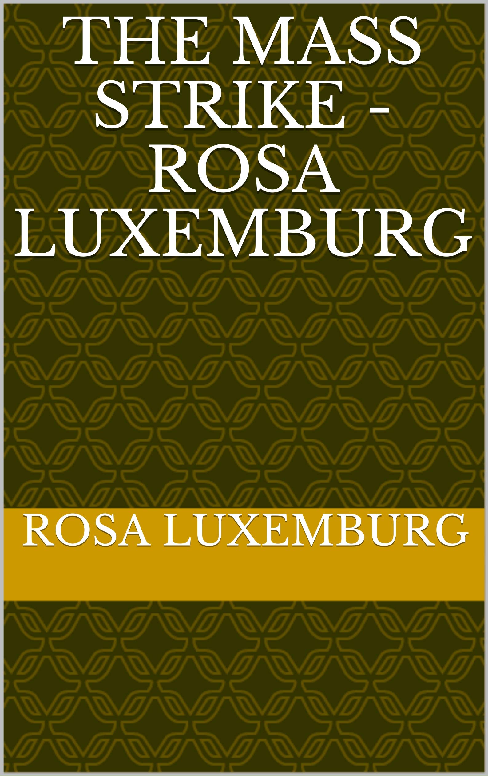 The Mass Strike - Rosa Luxemburg