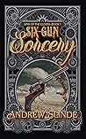 Six-Gun Sorcery (Sins of the Elders Book 1)