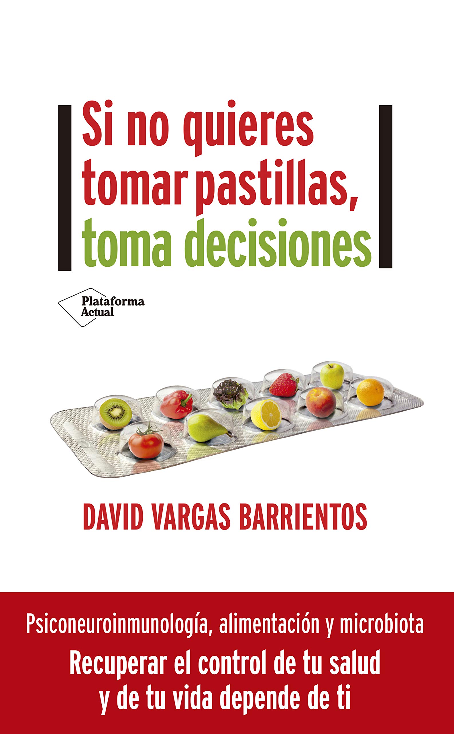 Si no quieres tomar pastillas, toma decisiones (Spanish Edition)