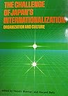 The Challenge of Japan's internationalization: Organization and culture : seminar proceedings, Kwansei Gakuin University, Sengari Seminar House, June 30-July 5, 1981 The Challenge of Japan's internationalization: Organization and culture : seminar proceedings, Kwansei Gakuin University, Sengari Seminar House, June 30-July 5, 1981