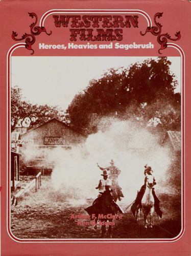 Heroes, heavies and sagebrush;: A pictorial history of the "B" western players (Hardcover)