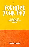 Poemize your day by Trang Trangg Poemize your day by Trang Trangg