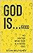 God Is...Good: No Matter Wh...