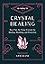 10-Minute Crystal Healing: Easy Tips for Using Crystals for Healing, Shielding, and Protection (10 Minute)