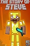 The Story of Steve 5: An unofficial Minecraft book