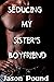 Seducing my Sister's Boyfriend