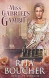 Miss Gabriel's Gambit (Desire in Disguise, #1)