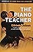 The Piano Teacher by Elfriede Jelinek The Piano Teacher by Elfriede Jelinek