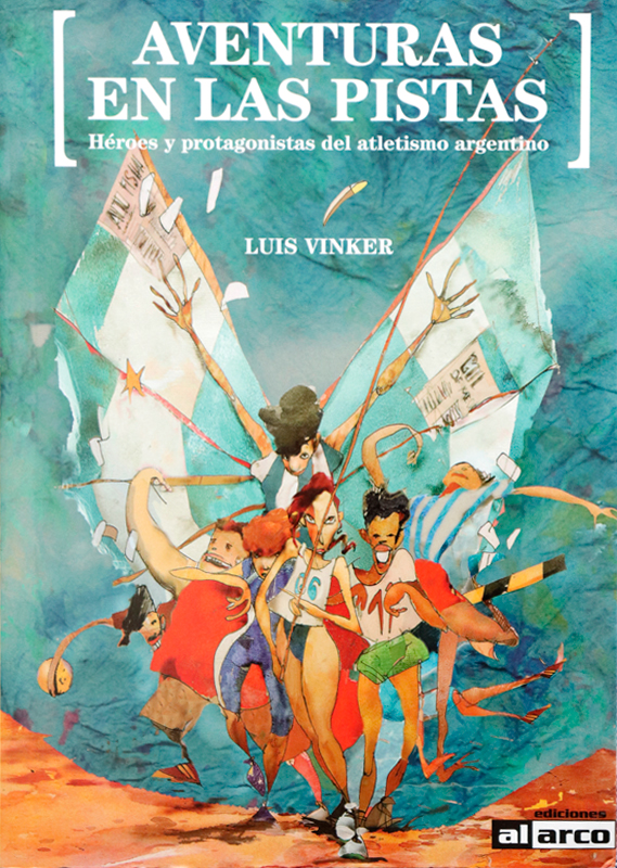 Aventuras en las Pistas: Héroes y protagonistas del atletismo argentino