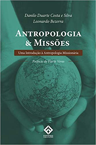 Antropologia & Missões: Uma Introdução à Antropologia Missionária