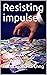 Resisting impulse: Personal...