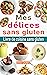 Mes délices sans gluten: Li...