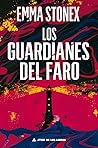 Los guardianes del faro by Emma Stonex
