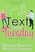 Text Me On Tuesday: All is Fair in Love and Texting ... (An Accidentally in Love Story, #1)