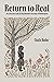 Return to Real: An Intimate...