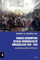 Fransız Devrimi’nde Siyasal Düşünceler ve Mücadeleler 1789-1794 (Cilt 3) - Jakobenlerin İktidarı