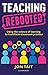 Teaching Rebooted: Using the science of learning to transform classroom practice