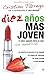 Diez anos mas joven / Ten Y...