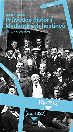 Průvodce historií kladenských hostinců díl IV: – Kročehlavy (Průvodce historií kladenských hostinců, #4)