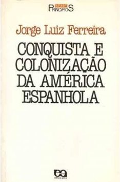 Conquista e Colonização da América Espanhola
