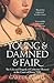 Young and Damned and Fair: The Life and Tragedy of Catherine Howard at the Court of Henry VIII