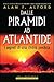 Dalle piramidi ad Atlantide