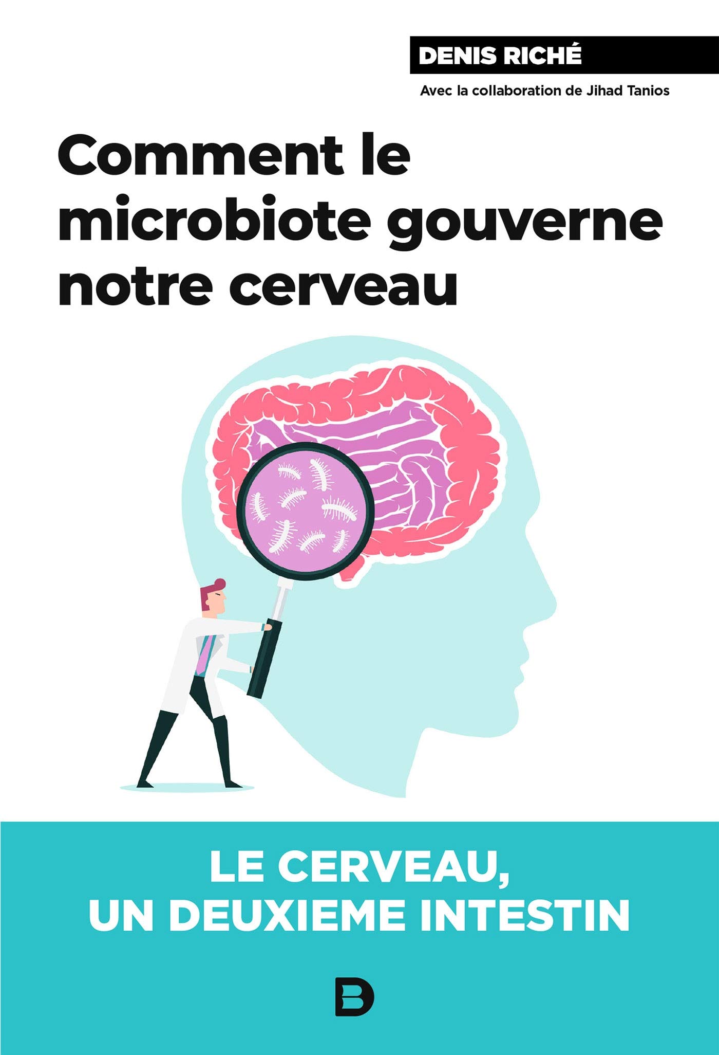Comment le microbiote gouverne notre cerveau (French Edition)