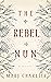 The Rebel Nun by Marj Charlier